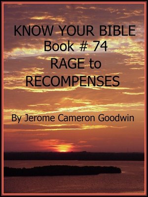 cover image of RAGE to RECOMPENSES--Book 74--Know Your Bible
